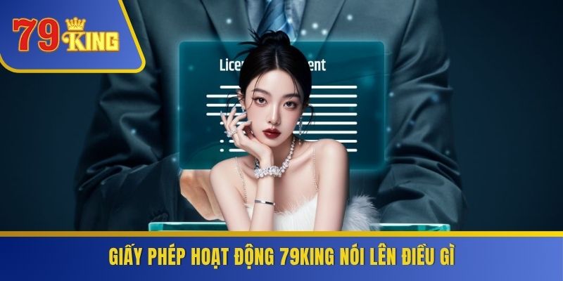 Giấy phép hoạt động 79KING nói lên điều gì
